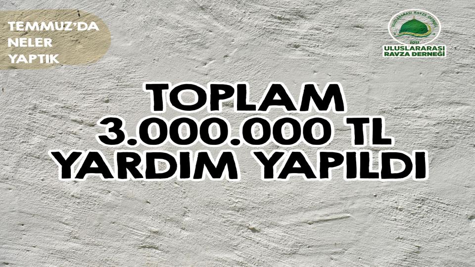 ULUSLARARASI RAVZA DERNEĞİ OLARAK TEMMUZ AYI FAALİYETLERİMİZ
