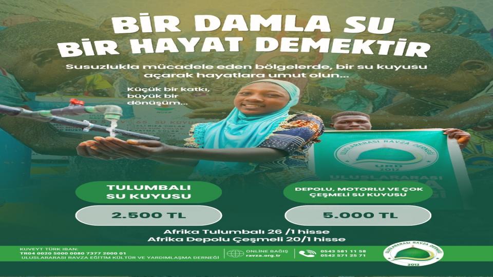 Uluslararası Ravza Derneği Olarak Asya ve Afrika'da Peygamber Efendimiz Hz. Muhammed (S.A.V) Adına Açtığımız Hisseli Su Kuyularına Bağış Yaparak Sizlerde Bu Hayra Ortak Olabilirsiniz.